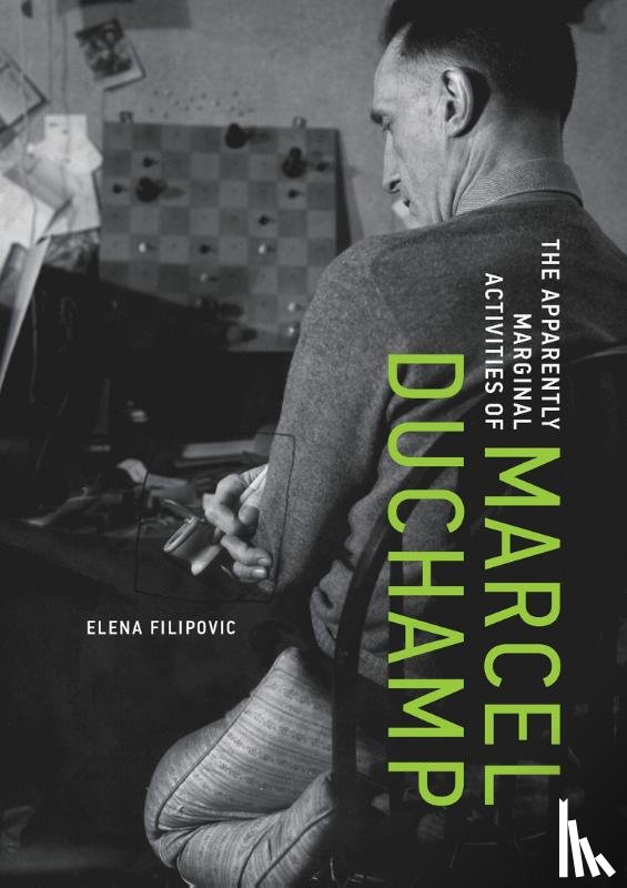 Filipovic, Elena - The Apparently Marginal Activities of Marcel Duchamp