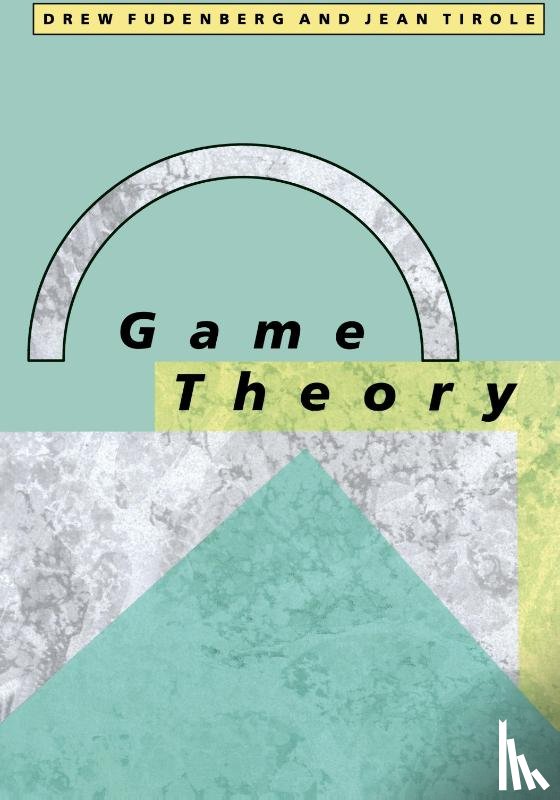 Fudenberg, Drew (Harvard University), Tirole, Jean (Institut d'Economie Industrielle) - Game Theory