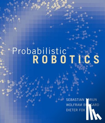 Thrun, Sebastian (Stanford University), Burgard, Wolfram (Professor, Fox, Dieter (Associate Professor - Probabilistic Robotics