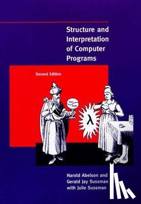 Abelson, Harold (Massachusetts Institute of Technology), Sussman, Gerald Jay - Structure and Interpretation of Computer Programs