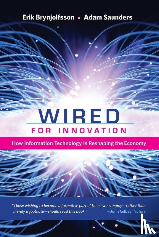 Brynjolfsson, Erik (Massachusetts Institute of Technology), Saunders, Adam (University of British Columbia) - Wired for Innovation