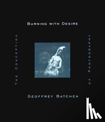 Batchen, Geoffrey (Victoria University) - Burning with Desire