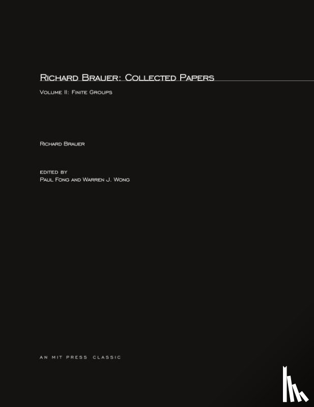 Richard Brauer, Paul Fong, Warren J. Wong - Richard Brauer: Collected Papers