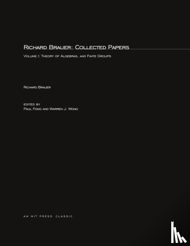 Richard Brauer, Paul Fong, Warren J. Wong - Richard Brauer: Collected Papers