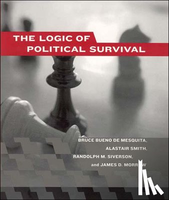 Bueno de Mesquita, Bruce (New York University), Smith, Alastair (New York University), Siverson, Randolph M. (University of California Davis), Morrow, James D. (Center For Political Studies) - The Logic of Political Survival