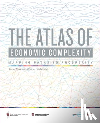 Hausmann, Ricardo (Harvard Kennedy School), Hidalgo, Cesar A., Bustos, Sebastian (Harvard University), Coscia, Michele (Harvard University) - The Atlas of Economic Complexity