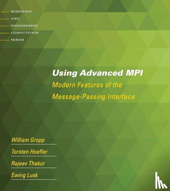 William (Thomas M. Siebel Chair, University of Illinois Urbana-Champaign) Gropp, Torsten (Assistant Professor, ETH Zurich) Hoefler, Rajeev (Argonne National Laboratory) Thakur - Using Advanced MPI