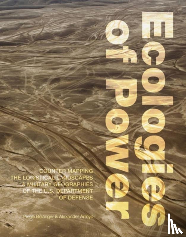 Belanger, Pierre (Associate Professor of Landscape Architecture, Arroyo, Alexander (University of California - Ecologies of Power