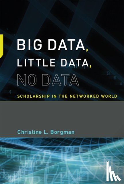 Borgman, Christine L. (Professor and Presidential Chair - Big Data, Little Data, No Data