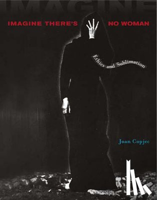 Joan Copjec - Imagine There's No Woman