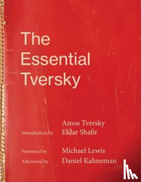 Amos (Department of Psychology) Tversky, Eldar (William Stewart Tod Professor of Psychology and Public Affairs, Princeton University) Shafir - The Essential Tversky