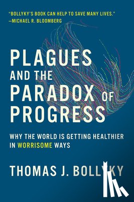 Bollyky, Thomas J. (Senior Fellow for Global Health - Plagues and the Paradox of Progress