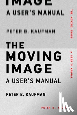 Kaufman, Peter B. - The Moving Image