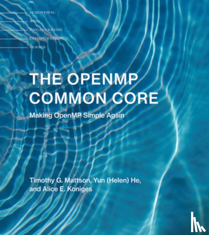 Mattson, Timothy G. (Senior Research Scientist, He, Yun (Helen), Koniges, Alice E. - The OpenMP Common Core