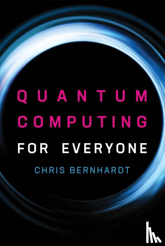 Bernhardt, Chris - Quantum Computing for Everyone