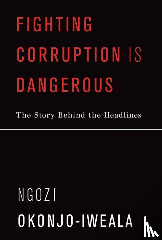 Okonjo-Iweala, Ngozi - Fighting Corruption Is Dangerous