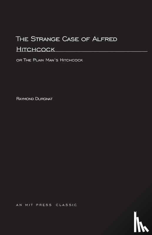 Raymond Durgnat - Strange Case Of Alfred Hitchcock