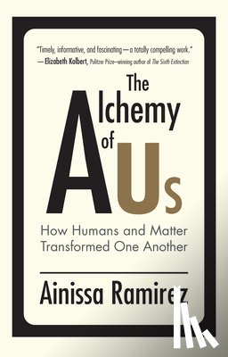 Ramirez, Ainissa - The Alchemy of Us
