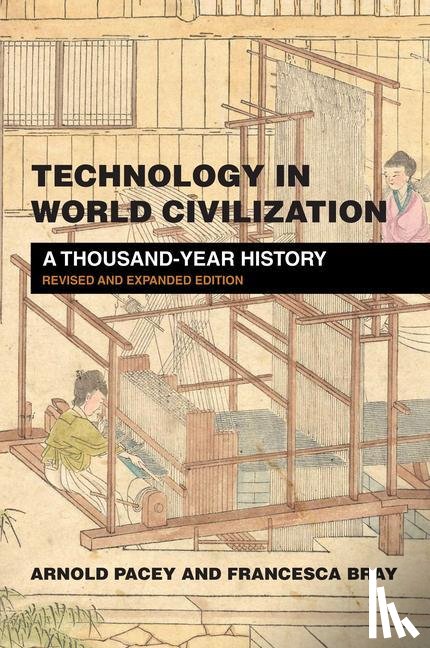 Pacey, Arnold, Bray, Francesca - Technology in World Civilization