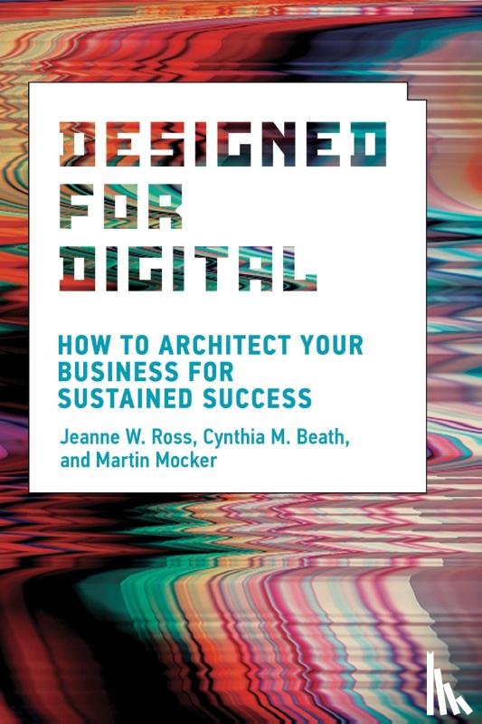 Ross, Jeanne W., Beath, Cynthia M. - Designed for Digital