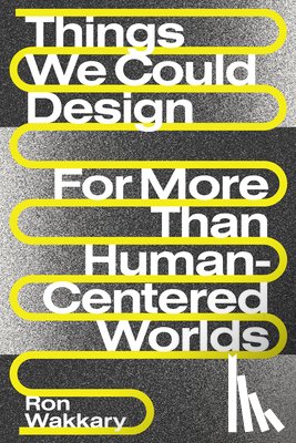 Wakkary, Ron - Things We Could Design
