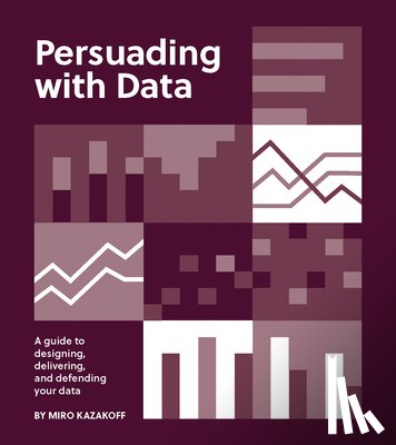 Kazakoff, Miro - Persuading with Data
