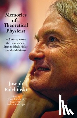 Polchinski, Joseph, Almheiri, Ahmed - Memories of a Theoretical Physicist
