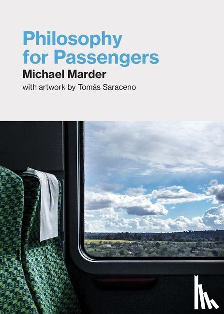 Marder, Michael, Saraceno, Tomas - Philosophy for Passengers