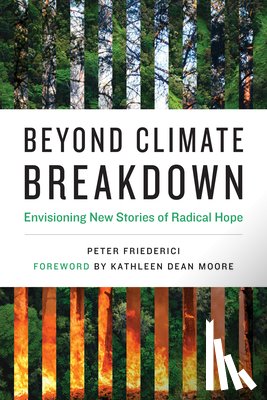 Friederici, Peter, Moore, Kathleen Dean - Beyond Climate Breakdown