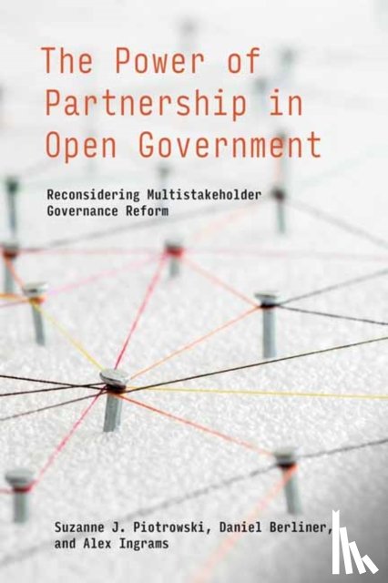 Piotrowski, Suzanne J., Berliner, Daniel - The Power of Partnership in Open Government