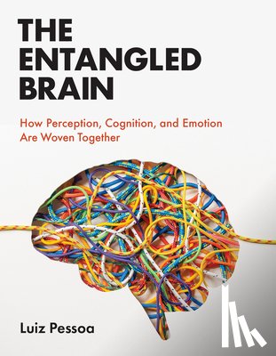 Pessoa, Luiz - The Entangled Brain