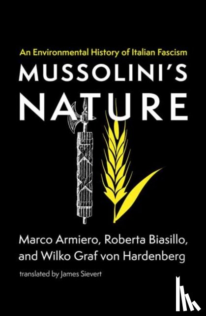 Armiero, Marco, Biasillo, Roberta - Mussolini's Nature