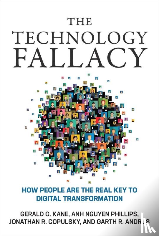 Kane, Gerald C., Phillips, Anh Nguyen - The Technology Fallacy