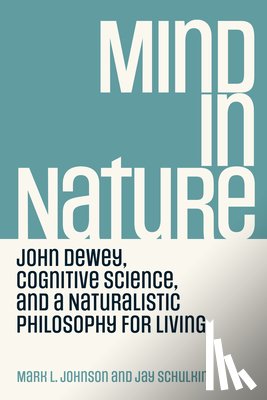 Johnson, Mark L., Schulkin, Jay - Mind in Nature