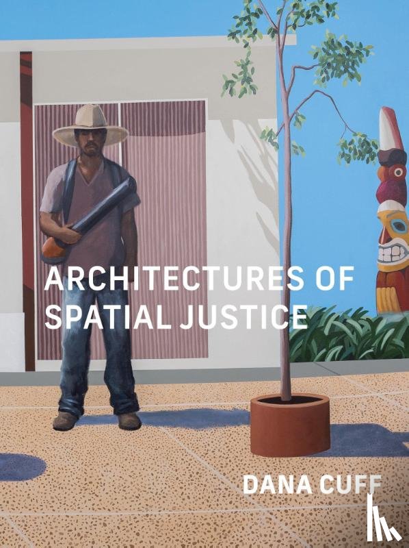 Cuff, Dana - Architectures of Spatial Justice