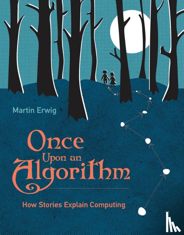 Erwig, Martin - Once Upon an Algorithm