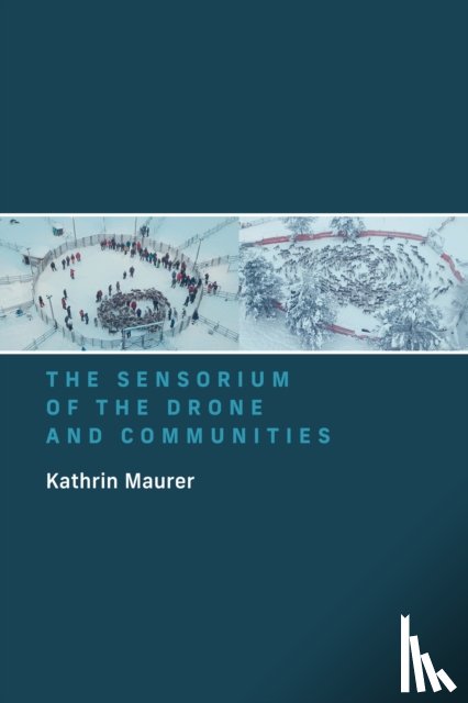 Maurer, Kathrin - The Sensorium of the Drone and Communities