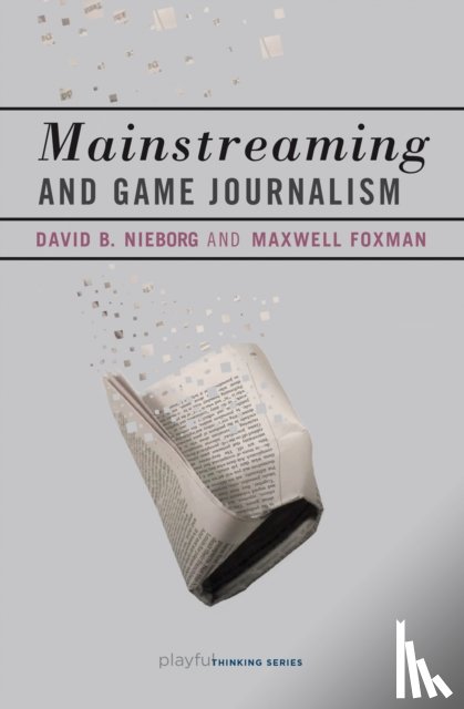 Nieborg, David B., Foxman, Maxwell - Mainstreaming and Game Journalism