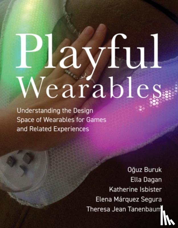 Buruk, Oguz, Dagan, Ella, Isbister, Katherine, Segura, Elena Marquez - Playful Wearables