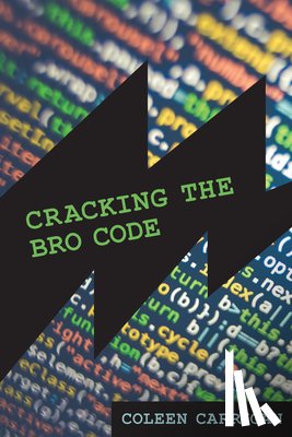 Carrigan, Coleen - Cracking the Bro Code