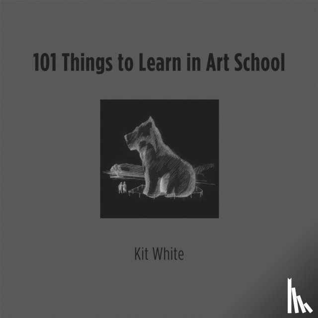 White, Kit - 101 Things to Learn in Art School