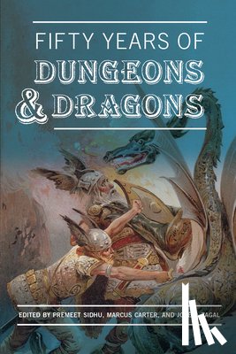 Sidhu, Premeet, Carter, Marcus - Fifty Years of Dungeons & Dragons