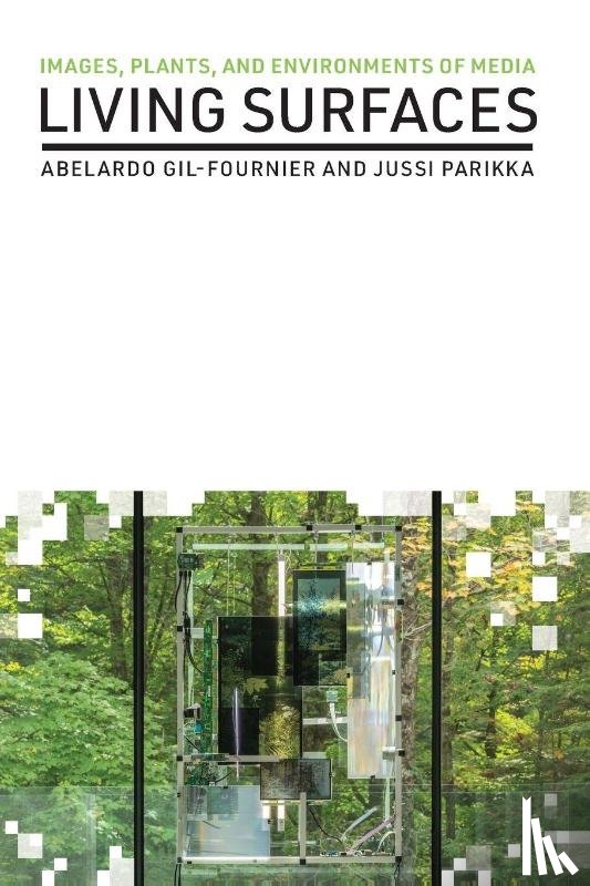 Gil-Fournier, Abelardo, Parikka, Jussi - Living Surfaces