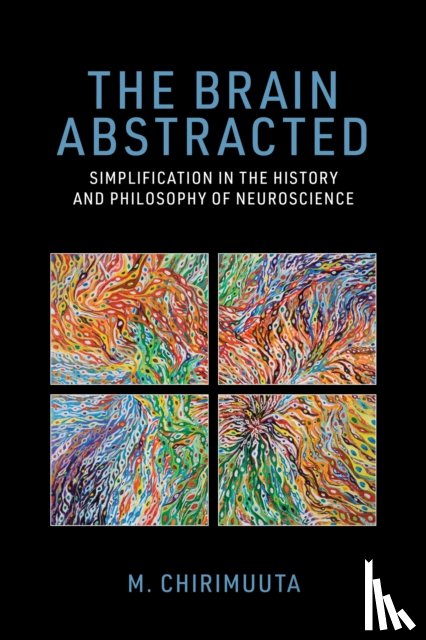 Chirimuuta, M. - The Brain Abstracted