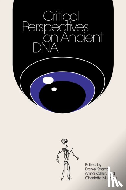 Strand, Daniel, Kallen, Anna - Critical Perspectives on Ancient DNA