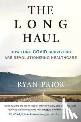 Prior, Ryan - The Long Haul: How Long Covid Survivors Are Revolutionizing Health Care