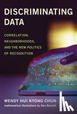 Chun, Wendy Hui Kyong, Barnett, Alex - Discriminating Data