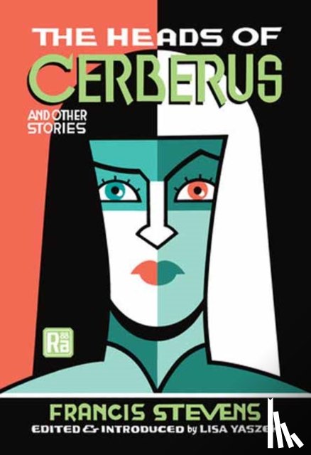 Stevens, Francis, Yaszek, Lisa - The Heads of Cerberus and Other Stories