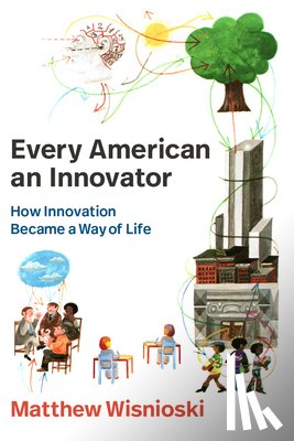 Wisnioski, Matthew - Every American an Innovator