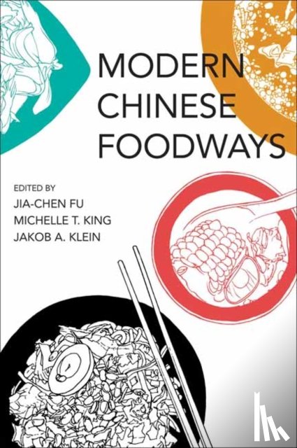 Fu, Jia-Chen, King, Michelle T. - Modern Chinese Foodways
